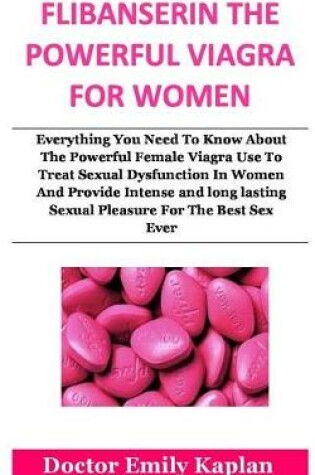 Cover of Flibanserin the Powerful Viagra for Women