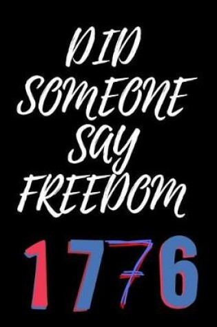 Cover of Did Someone Say Freedom 1776