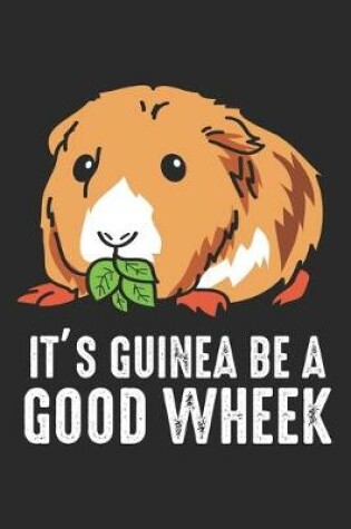 Cover of It's Guinea Be A Good Wheek