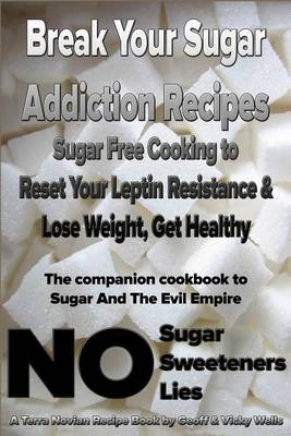 Book cover for Break Your Sugar Addiction Recipes