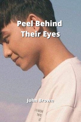 Book cover for Peel Behind Their Eyes