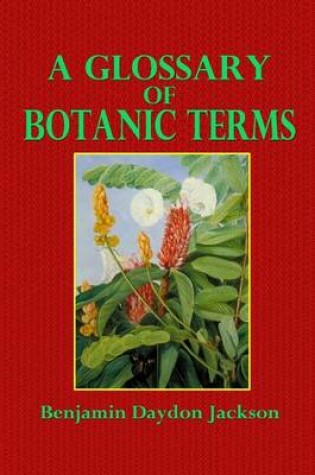 Cover of A Glossary of Botanic Terms