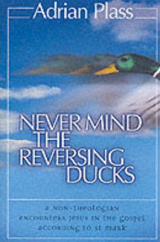 Cover of Never Mind the Reversing Ducks