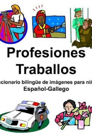 Cover of Español-Gallego Profesiones/Traballos Diccionario bilingüe de imágenes para niños