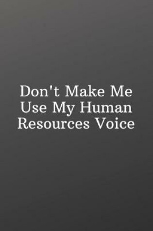 Cover of Don't Make Me Use My Human Resources Voice