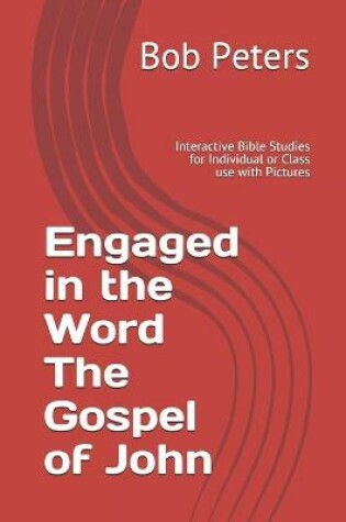 Cover of Engaged in the Word The Gospel of John