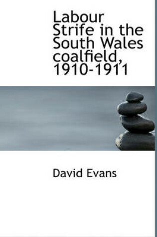 Cover of Labour Strife in the South Wales Coalfield, 1910-1911