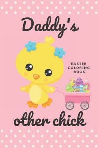 Cover of Easter Coloring Book (Daddy's Other Chick)