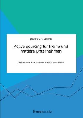 Cover of Active Sourcing für kleine und mittlere Unternehmen. Zielgruppenanalyse mithilfe von Profiling-Methoden