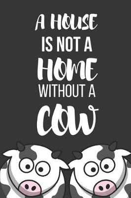 Book cover for A House Is Not a Home Without a Cow