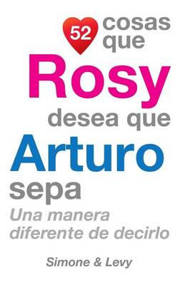 Cover of 52 Cosas Que Rosy Desea Que Arturo Sepa