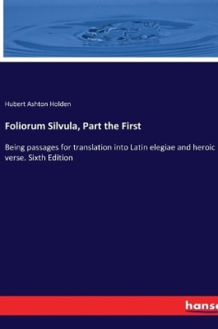Cover of Foliorum Silvula, Part the First