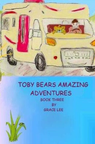 Cover of Toby Bears Amazing Adventures