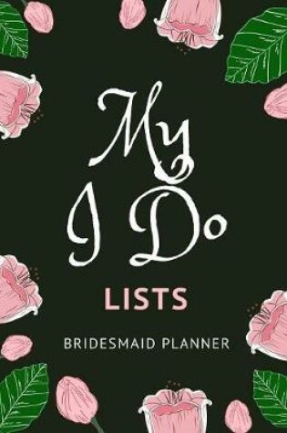 Cover of My I Do Lists Bridesmaid Planner