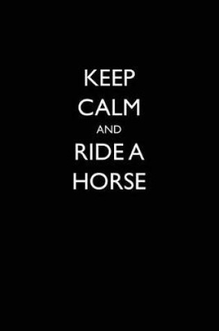 Cover of Keep Calm and Ride a Horse