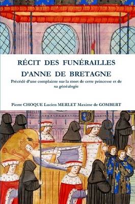 Book cover for Recit Des Funerailles D'anne De Bretagne Precede D'une Complainte Sur La Mort De Cette Princesse Et De Sa Genealogie