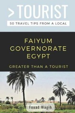 Cover of Greater Than a Tourist- Faiyum Governorate Egypt