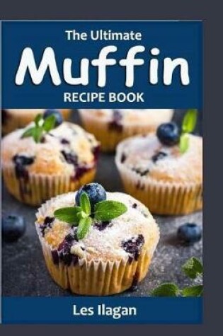 Cover of The Ultimate MUFFIN RECIPE BOOK