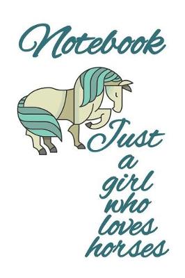 Cover of Notebook Just A Girl Who Loves Horses