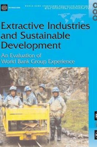 Cover of Extractive Industries and Sustainable Development: An Evaluation of the World Bank Group's Experience
