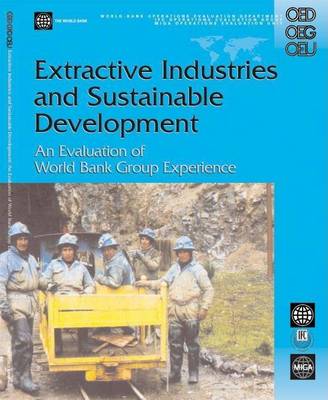Book cover for Extractive Industries and Sustainable Development: An Evaluation of the World Bank Group's Experience