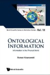 Book cover for Ontological Information: Information In The Physical World