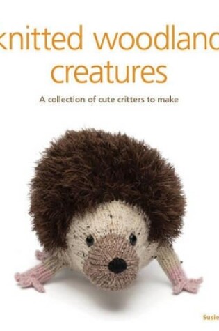 Cover of Knitted Woodland Creatures