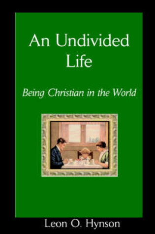 Cover of An Undivided Life, Being Christian in the World