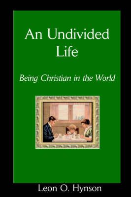 Book cover for An Undivided Life, Being Christian in the World