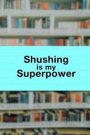 Cover of Shushing Is My Superpower