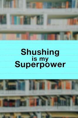 Book cover for Shushing Is My Superpower