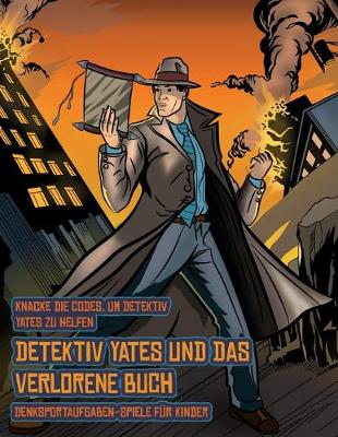 Book cover for Denksportaufgaben-Spiele für Kinder (Detektiv Yates und das verlorene Buch)