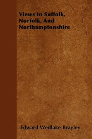 Cover of Views In Suffolk, Norfolk, And Northamptonshire