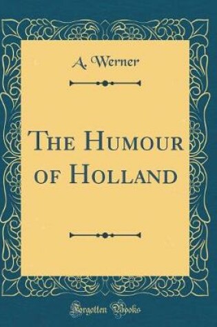 Cover of The Humour of Holland (Classic Reprint)