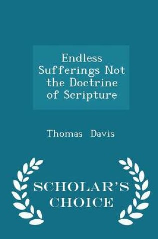 Cover of Endless Sufferings Not the Doctrine of Scripture - Scholar's Choice Edition