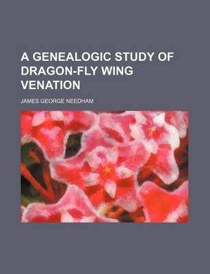 Book cover for A Genealogic Study of Dragon-Fly Wing Venation