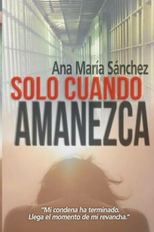 Cover of Solo Cuando Amanezca
