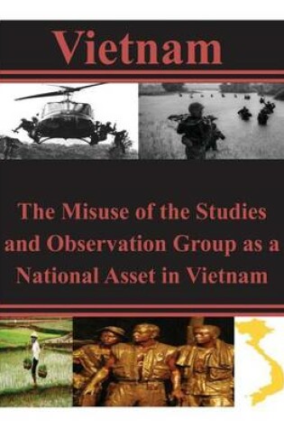 Cover of The Misuse of the Studies and Observation Group as a National Asset in Vietnam