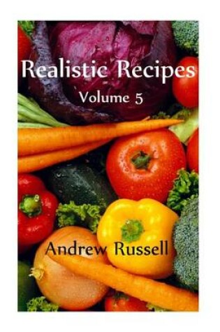 Cover of Realistic Recipes - Volume 5