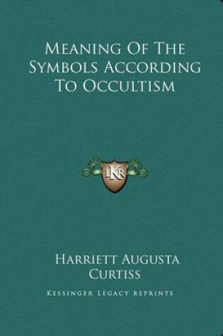 Cover of Meaning of the Symbols According to Occultism