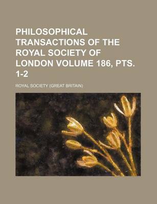 Book cover for Philosophical Transactions of the Royal Society of London Volume 186, Pts. 1-2