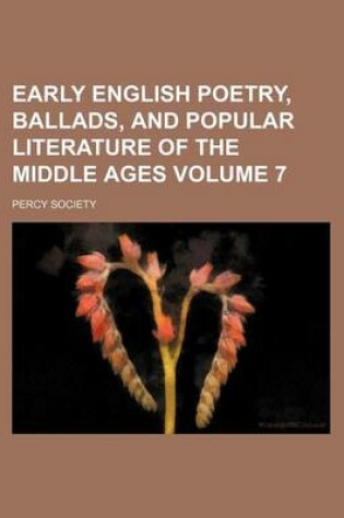 Cover of Early English Poetry, Ballads, and Popular Literature of the Middle Ages Volume 7