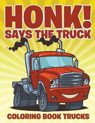 Book cover for Honk! Says the Truck