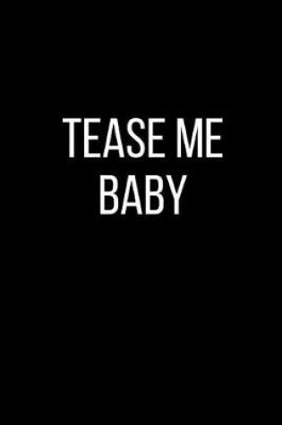 Cover of Tease Me Baby