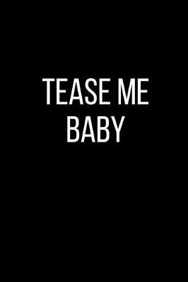 Book cover for Tease Me Baby