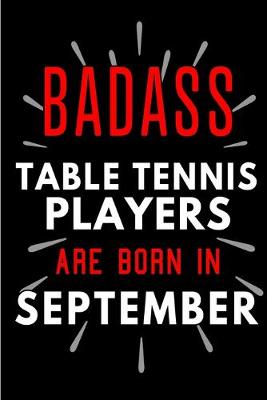 Book cover for Badass Table Tennis Players Are Born In September