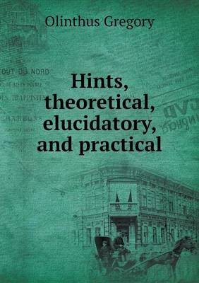 Book cover for Hints, theoretical, elucidatory, and practical