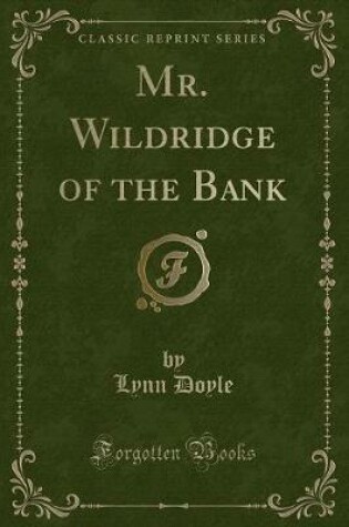 Cover of Mr. Wildridge of the Bank (Classic Reprint)