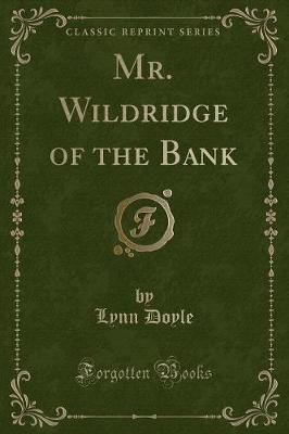 Book cover for Mr. Wildridge of the Bank (Classic Reprint)