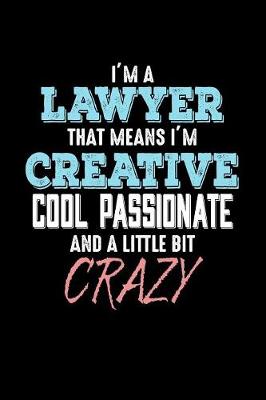 Book cover for I'm a Lawyer that Means I'm Creative Cool Passionate and a Little Bit Crazy